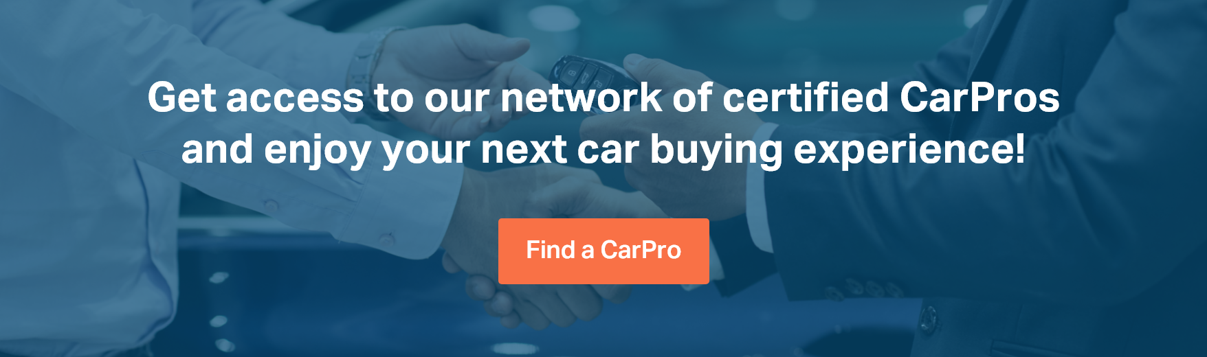 Get access to our network of certified CarPros and enjoy your next car buying experience! Find a CarPro